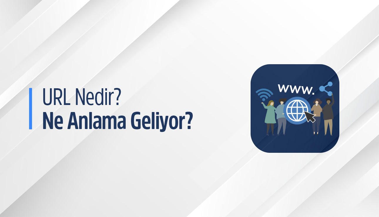 URL Nedir - Ne Anlama Geliyor ?