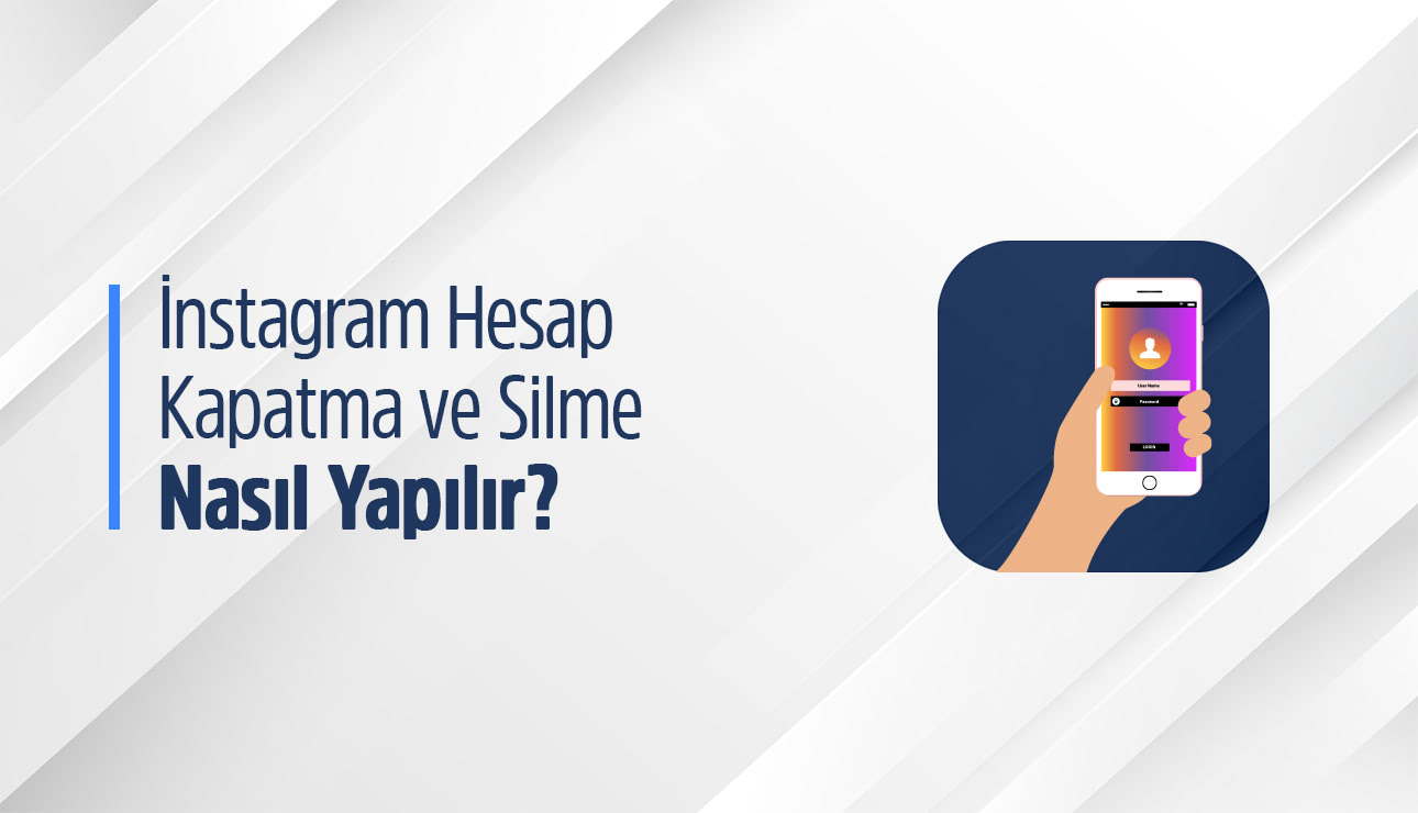 İnstagram Hesap kapatma ve Silme Nasıl Olur?