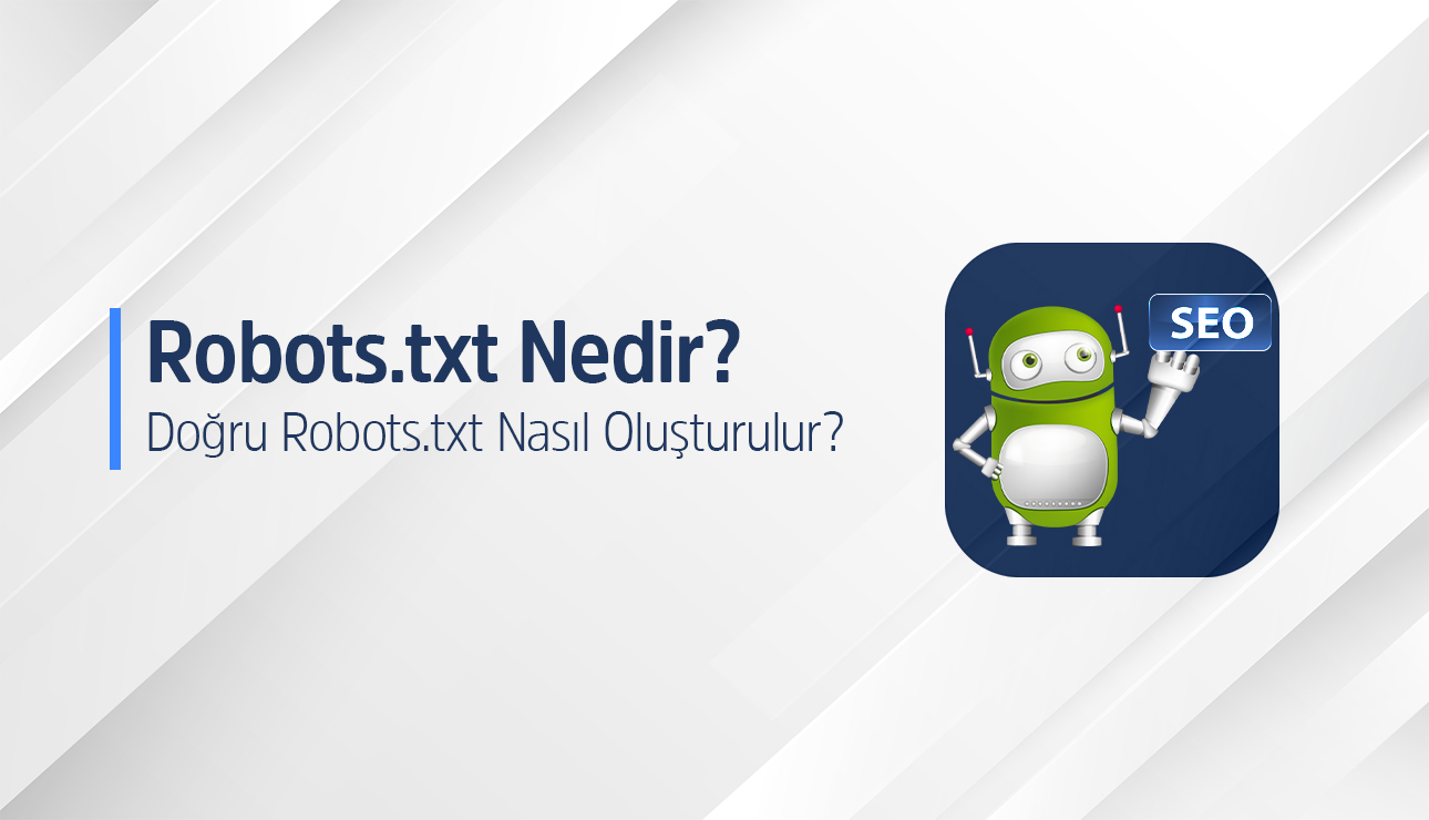 Robots.txt Dosyası Neden Önemlidir?