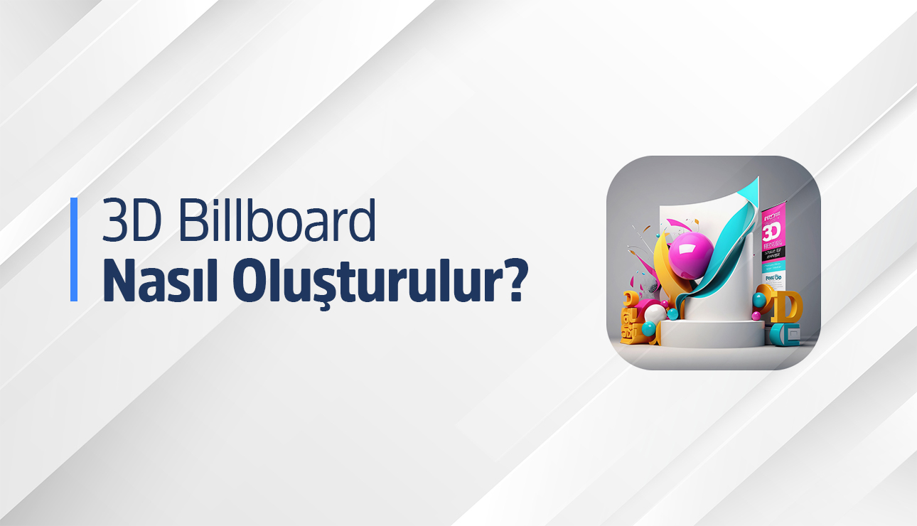 3D Billboard Nasıl Çalışır?